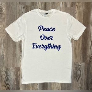 Peace over everything shirt